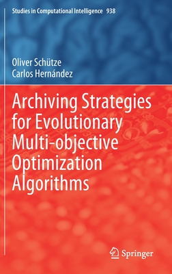 Archiving Strategies for Evolutionary Multi-Objective Optimization Algorithms - Schtze, Oliver, and Hernndez, Carlos