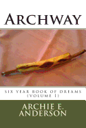 Archway: Six Year Book Of Dreams (I)