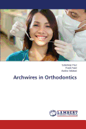 Archwires in Orthodontics