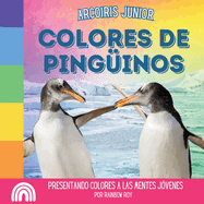 Arcoiris Junior, Colores de Pinguinos: Presentando colores a las mentes j?venes