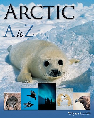 Arctic A to Z - Lynch, Wayne, Dr.