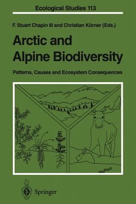 Arctic and Alpine Biodiversity: Patterns, Causes and Ecosystem Consequences - Chapin, F Stuart III (Editor), and Krner, Christian (Editor)