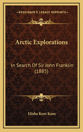 Arctic Explorations: In Search of Sir John Franklin (1885)