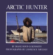 Arctic Hunter - Hoyt-Goldsmith, Diane