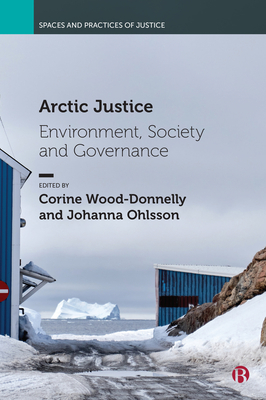 Arctic Justice: Environment, Society and Governance - Cooper, Aaron (Contributions by), and Skorstad, Berit (Contributions by), and Skillington, Tracey (Contributions by)