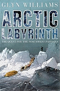 Arctic Labyrinth: The Quest for the Northwest Passage