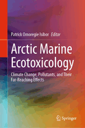 Arctic Marine Ecotoxicology: Climate Change, Pollutants, and Their Far-Reaching Effects