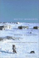 Arctic Migrants/Arctic Villagers: The Transformation of Unuit Settlement in the Central Arctic - Damas, David