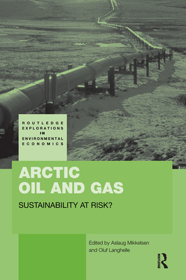 Arctic Oil and Gas: Sustainability at Risk? - Mikkelsen, Aslaug (Editor), and Langhelle, Oluf (Editor)