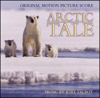 Arctic Tale [Original Motion Picture Score] - Joby Talbot