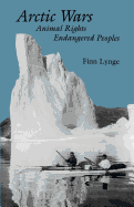 Arctic Wars, Animal Rights, Endangered Peoples