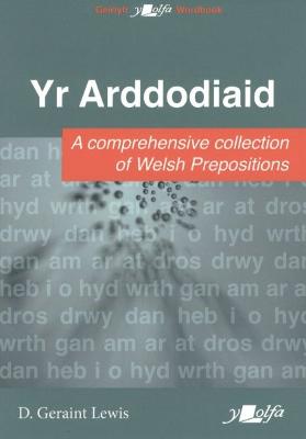 Arddodiaid, Yr: A Comprehesive Collection of Welsh Prepositions - Lewis, D. Geraint