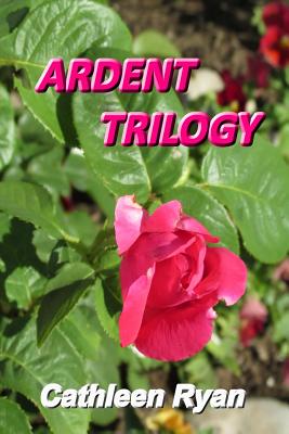 Ardent Trilogy: Rising, Lost, Salvation - Ryan, Cathleen