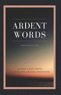 Ardent Words: Passions for Life