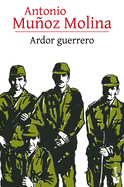Ardor Guerrero (Novela Autobiogrfica) / A Warrior's Fire (an Autobiographical Novel)