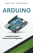 Arduino: Complete Guide to Electronics for Beginners