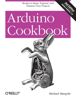 Arduino Cookbook: Recipes to Begin, Expand, and Enhance Your Projects - Margolis, Michael, Dr.