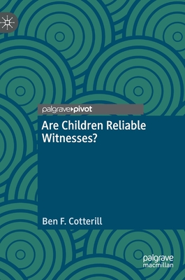 Are Children Reliable Witnesses? - Cotterill, Ben F.