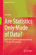 Are Statistics Only Made of Data?: Know-How and Presupposition from the 17th and 19th Centuries