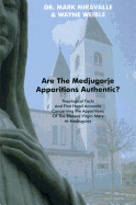 Are the Medjugorje Apparitions Authentic?: Theological Facts and First Hand Accounts Concerning the Apparitions of the Blessed Virgin Mary at Medjugorje