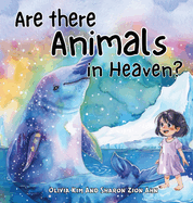 Are there animals in heaven?: For Christian children dreaming of heaven