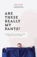 Are These Really My Pants?: The Funnly Lessons I've Learned in Trying to Wear the Title Cult Leader