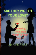 Are They Worth Your Love?: Assessing Their True Worth in Your Heart"