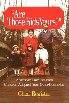 Are Those Kids Yours?: American Families with Children Adopted from Other - Register, Cheri