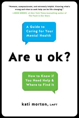 Are U Ok?: A Guide to Caring for Your Mental Health - Morton, Kati