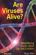 Are Viruses Alive?: Mind-Altering Stories about Life and Evolution