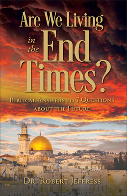Are We Living in the End Times?: Biblical Answers to 7 Questions about the Future - Jeffress, Robert, Dr.