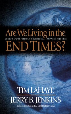 Are We Living in the End Times? - LaHaye, Tim, Dr., and Jenkins, Jerry B