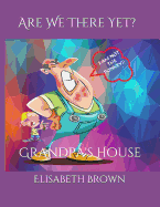 Are We There Yet?: Grandpa's House