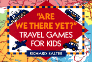 Are We There Yet?: Travel Games for Kids - Salter, Richard