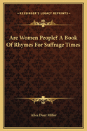 Are Women People?: A Book of Rhymes for Suffrage Times