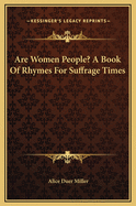 Are Women People? A Book Of Rhymes For Suffrage Times