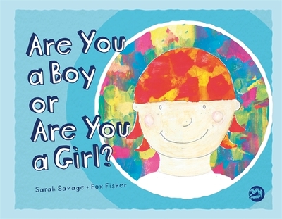 Are You a Boy or Are You a Girl? - Savage, Sarah