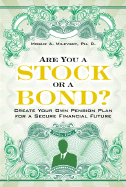 Are You a Stock or a Bond?: Create Your Own Pension Plan for a Secure Financial Future - Milevsky, Moshe Arye