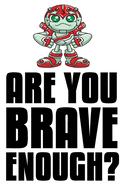 Are You Brave Enough?: 6x9 College Ruledline 150 Pages