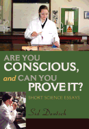 Are You Conscious, and Can You Prove It?: Short Science Essays