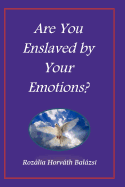 Are You Enslaved by Your Emotions?