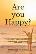 Are you Happy?: If you cannot answer YES straight away you NEED this book! You can have it ALL, Health, Wealth and happiness.