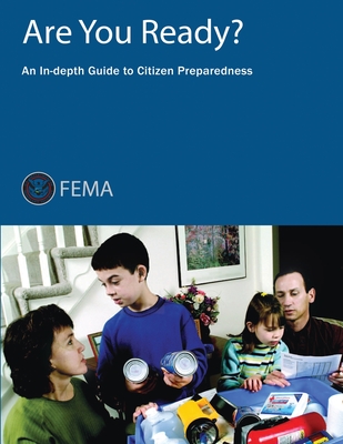 Are You Ready? An In-depth Guide to Citizen Preparedness - Agency, Federal Emergency Management, and Security, U S Department of Homeland