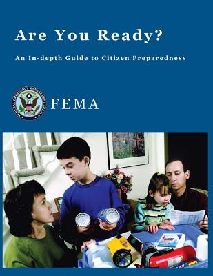 Are You Ready?: An In-depth Guide to Citizen Preparedness - Government, U S