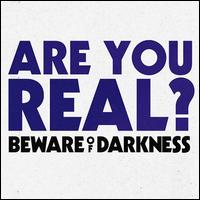 Are You Real? - Beware of Darkness
