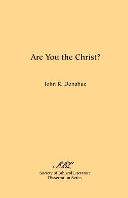 Are You the Christ? - Donahue, John R, S.J.