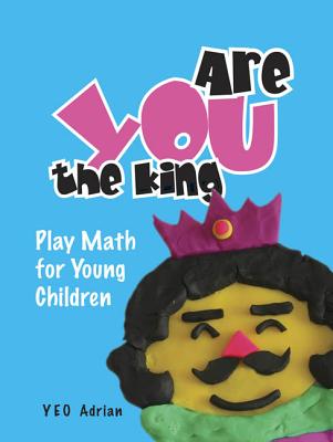 Are You the King, or Are You the Joker?: Play Math for Young Children - Yeo, Adrian Ning Hong