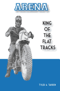 Arena: King of the Flat Tracks