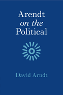 Arendt on the Political