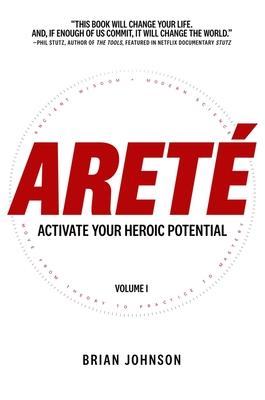 Aret: Activate Your Heroic Potential - Johnson, Brian, and Stutz, Phil (Foreword by)